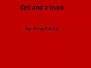 Cell and a truck