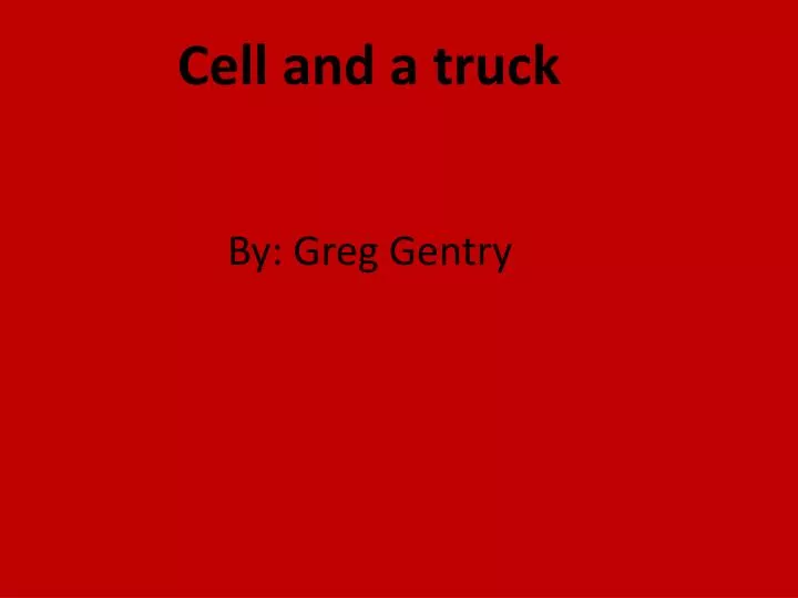 cell and a truck