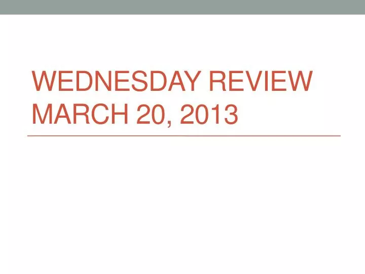 wednesday review march 20 2013