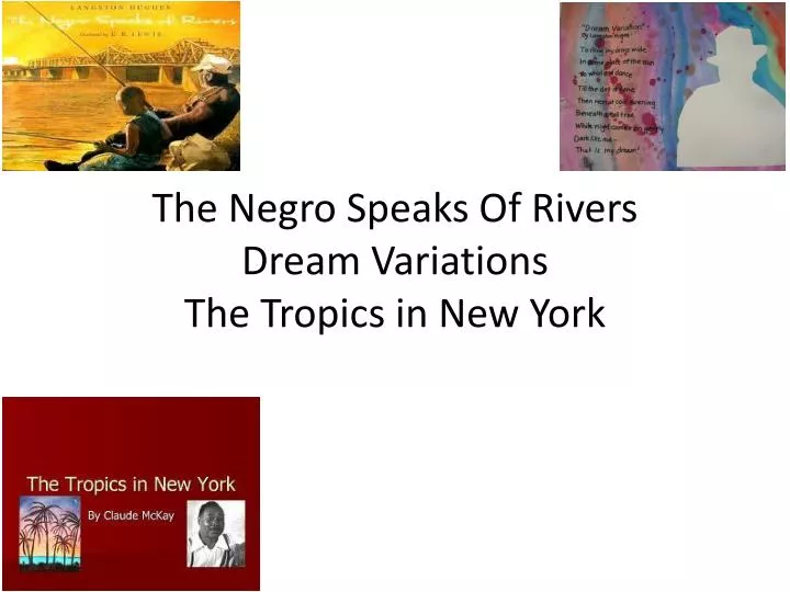 the negro speaks of rivers dream variations the tropics in new york