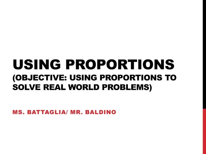 using proportions objective using proportions to solve real world problems