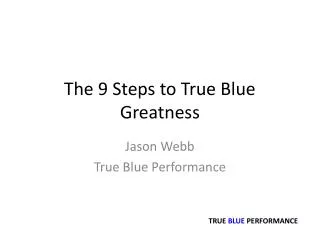 The 9 Steps to True Blue Greatness