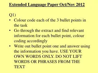 Extended Language Paper Oct/Nov 2012 Q1) Colour code each of the 3 bullet points in the task