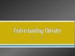 Understanding Chivalry - slide 1