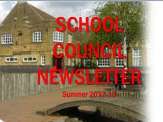 SCHOOL CC00000 COUNCIL NEWSLETTER Summer 2012-13