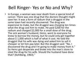 Bell Ringer- Yes or No and Why?