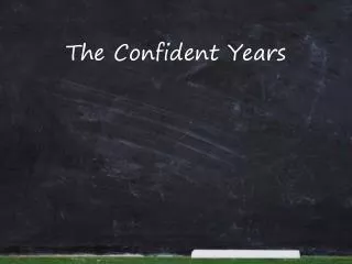 The Confident Years