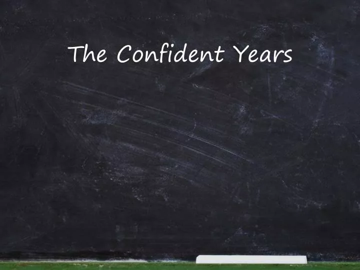 the confident years