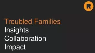 Troubled Families Insights Collaboration Impact