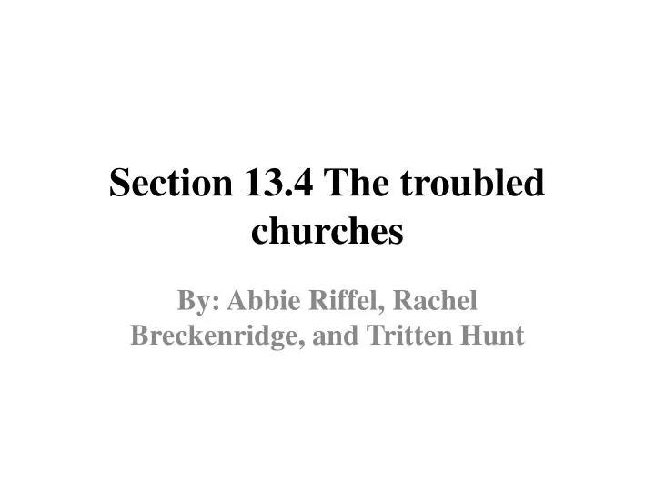 section 13 4 the troubled churches