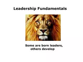 Some are born leaders, others develop