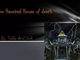 The H aunted H ouse of death