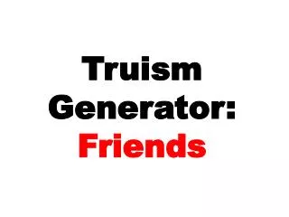 Truism Generator: Friends