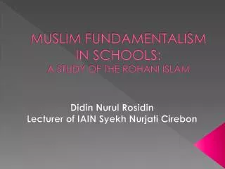 MUSLIM FUNDAMENTALISM IN SCHOOLS: A STUDY OF THE ROHANI ISLAM