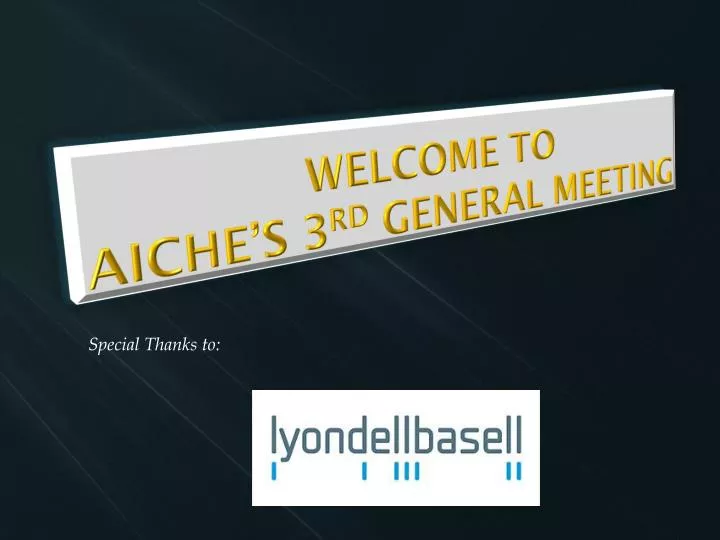 welcome to aiche s 3 rd general meeting
