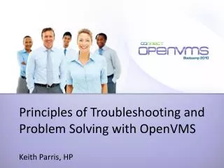 Principles of Troubleshooting and Problem Solving with OpenVMS Keith Parris, HP
