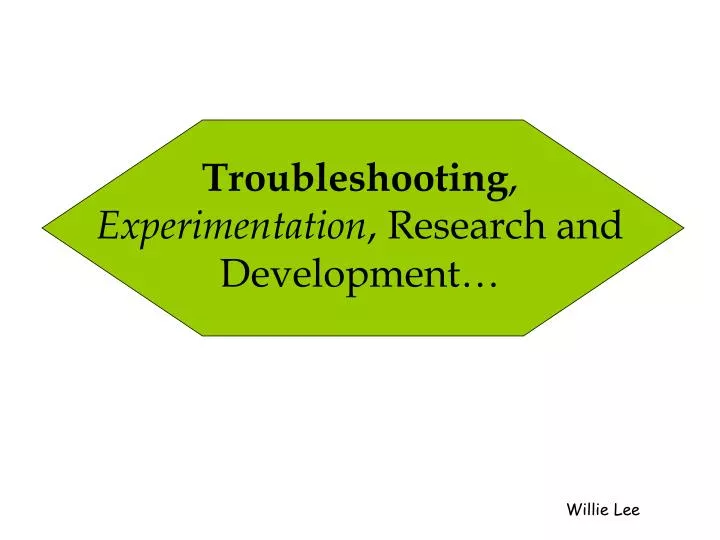 troubleshooting experimentation research and development