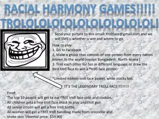 Racial harmony games!!!!! TROLOLOLOLOLOLOLOLOLOLOL!