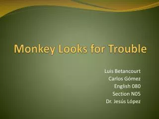 Monkey Looks for Trouble