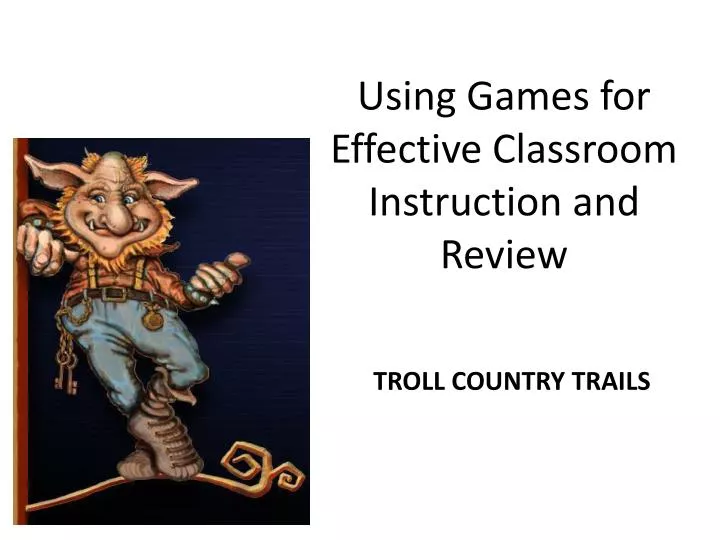 using games for effective classroom instruction and review