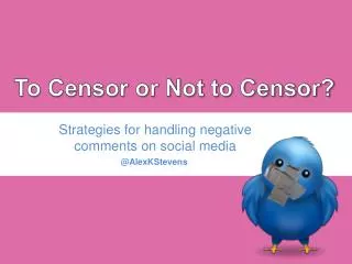 To Censor or Not to Censor?