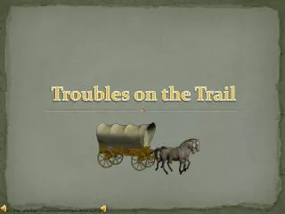 Troubles on the Trail