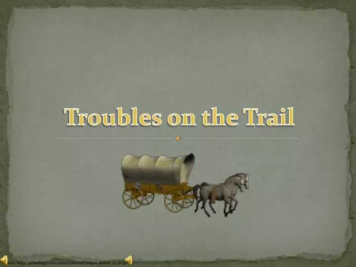 troubles on the trail