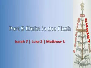 Part 5 -Christ in the Flesh
