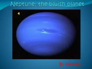 Neptune: the bluish planet