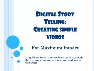 Digital Story Telling: Creating simple videos