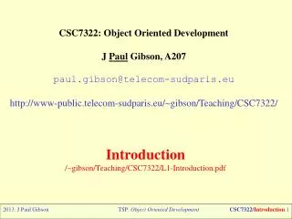 CSC7322: Object Oriented Development J Paul Gibson, A207 paul.gibson@telecom-sudparis.eu