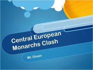 Central European Monarchs Clash