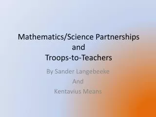Mathematics/Science Partnerships and Troops-to-Teachers
