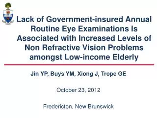 Jin YP, Buys YM, Xiong J, Trope GE October 23, 2012 Fredericton, New Brunswick