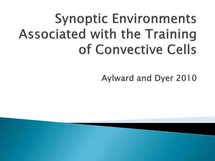 synoptic environments associated with the training of convective cells aylward and dyer 2010