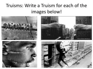 Truisms: Write a Truism for each of the images below!