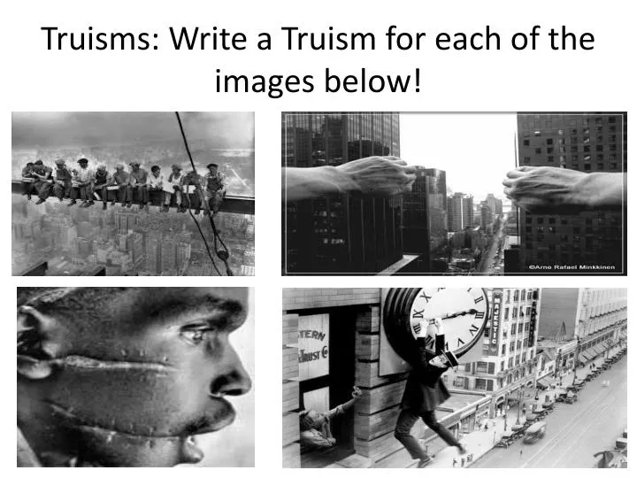 truisms write a truism for each of the images below