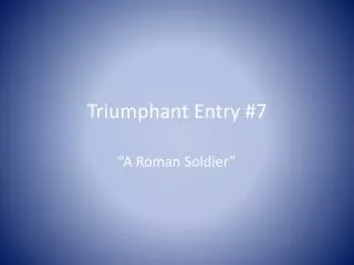 Triumphant Entry # 7