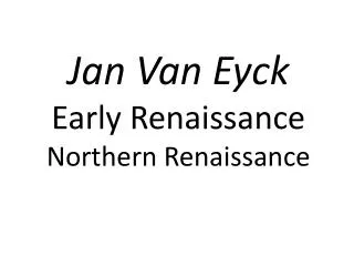 Jan Van Eyck Early Renaissance Northern Renaissance