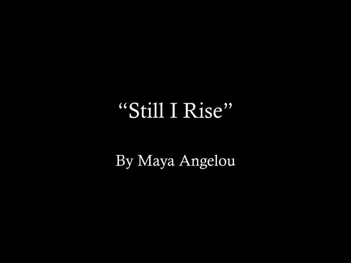 still i rise