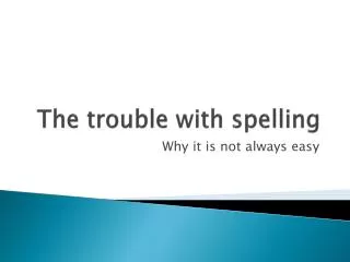 The trouble with spelling