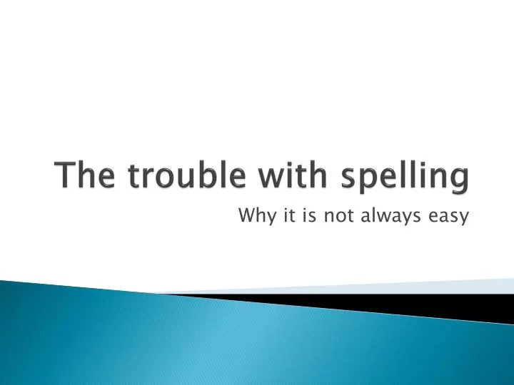 the trouble with spelling