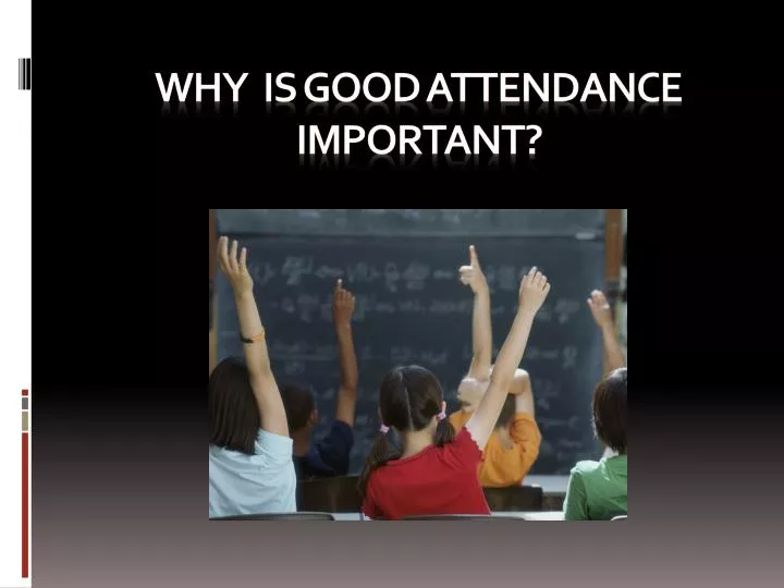 why is good attendance important