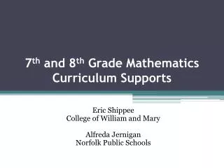 7 th and 8 th Grade Mathematics Curriculum Supports