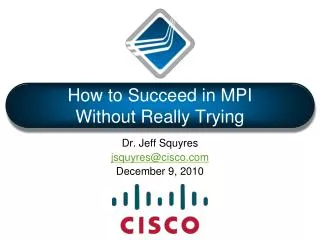 How to Succeed in MPI Without Really Trying