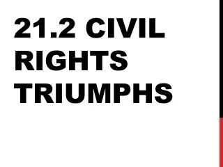 21.2 Civil Rights Triumphs