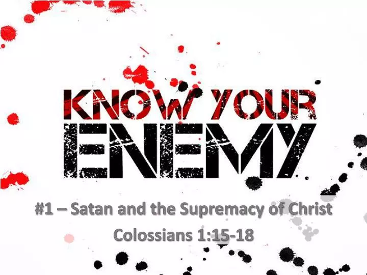 1 satan and the supremacy of christ colossians 1 15 18