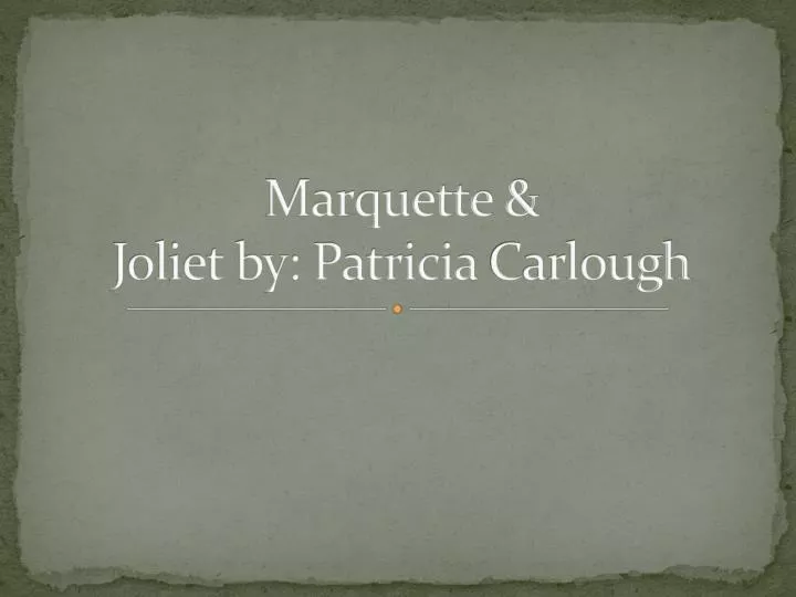 marquette joliet by patricia carlough