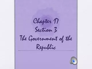 Chapter 17 Section 3 The Government of the Republic