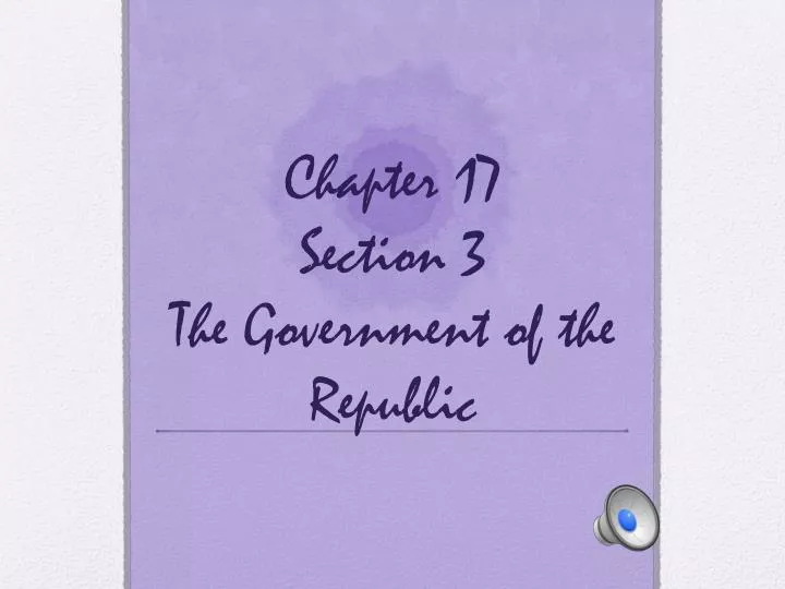 chapter 17 section 3 the government of the republic